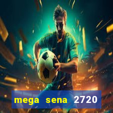 mega sena 2720 giga sena