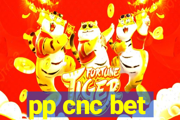 pp cnc bet