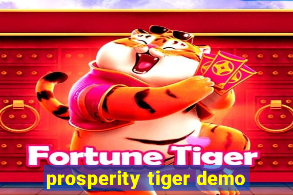 prosperity tiger demo