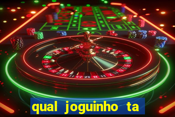 qual joguinho ta pagando agora