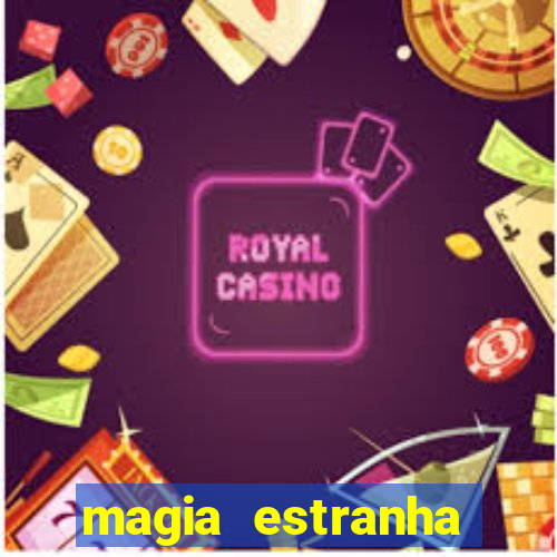 magia estranha filme completo dublado online