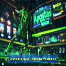 estatistica loteria federal