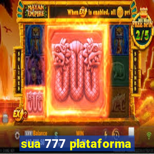 sua 777 plataforma