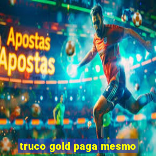 truco gold paga mesmo