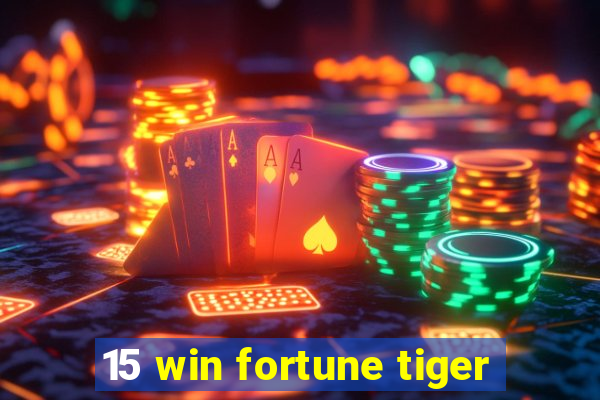 15 win fortune tiger