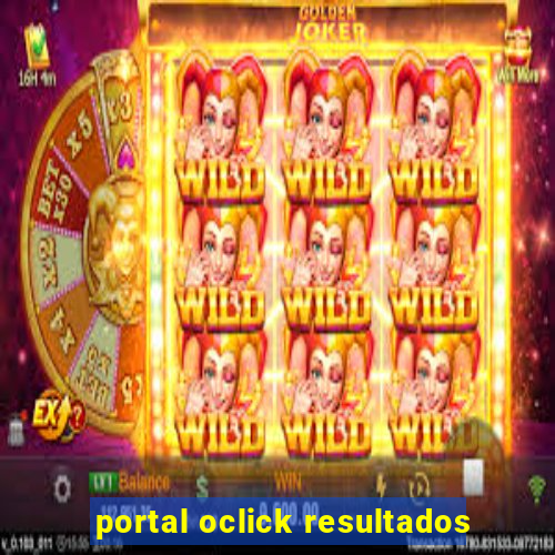 portal oclick resultados