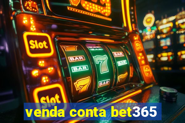 venda conta bet365