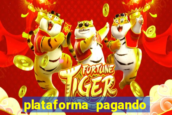 plataforma pagando muito fortune tiger