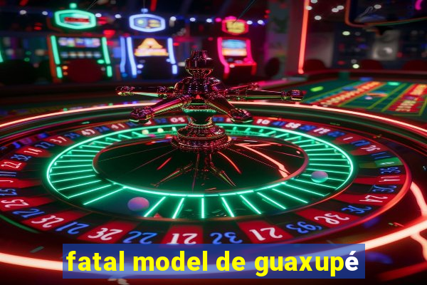 fatal model de guaxupé