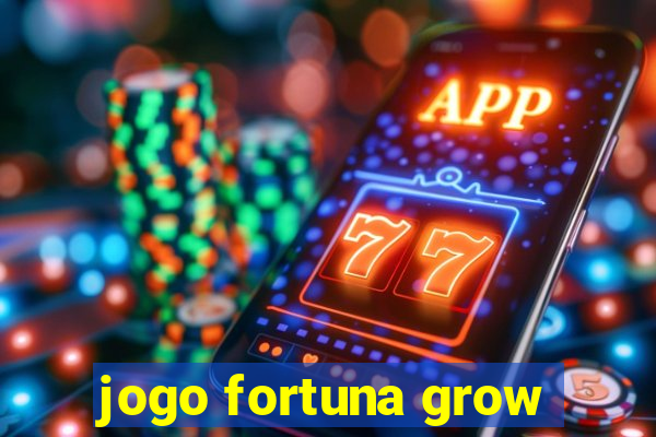 jogo fortuna grow