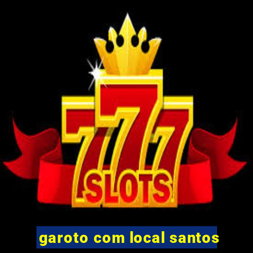 garoto com local santos