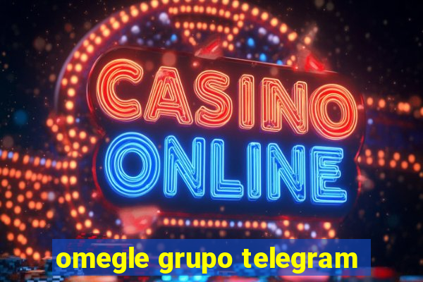 omegle grupo telegram