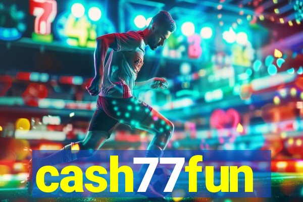 cash77fun