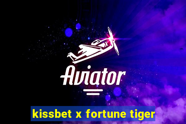 kissbet x fortune tiger