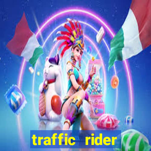 traffic rider dinheiro infinito