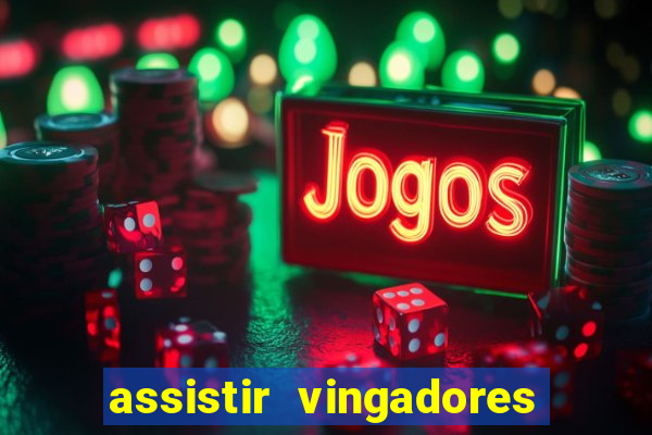 assistir vingadores ultimato completo dublado gratis