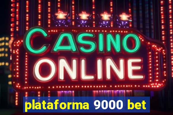 plataforma 9000 bet