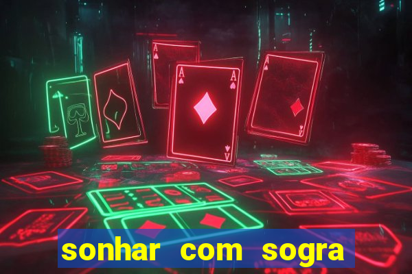 sonhar com sogra no jogo do bicho