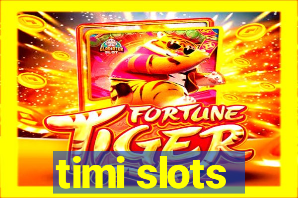 timi slots