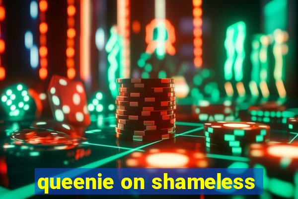 queenie on shameless