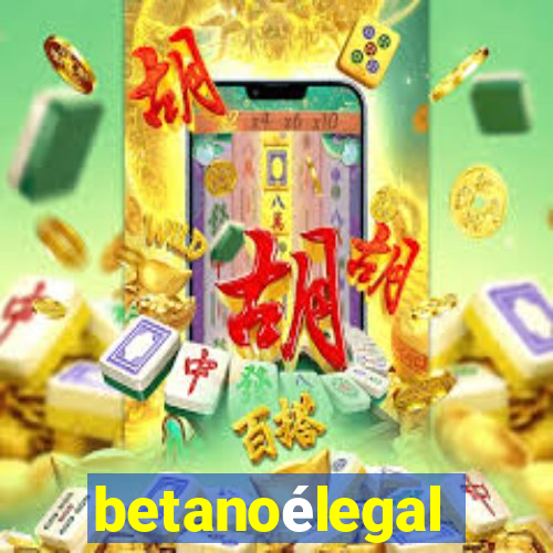 betanoélegal