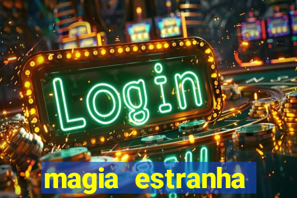 magia estranha filme completo dublado