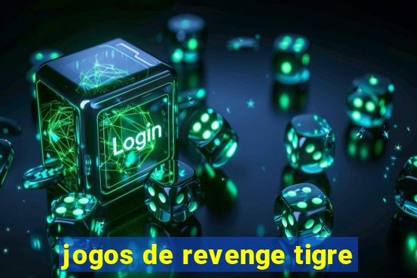 jogos de revenge tigre