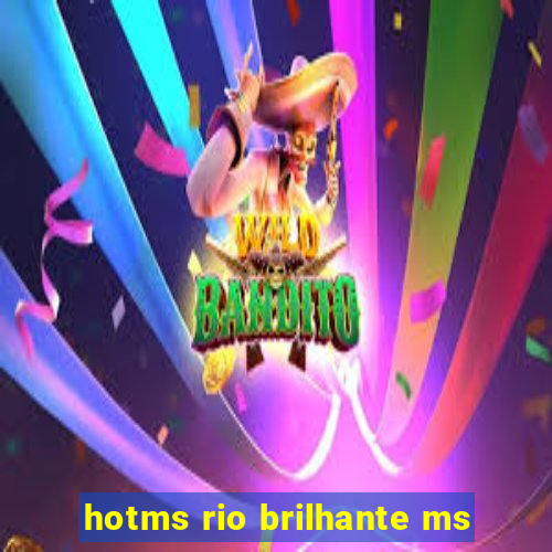 hotms rio brilhante ms