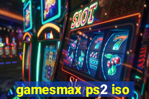 gamesmax ps2 iso