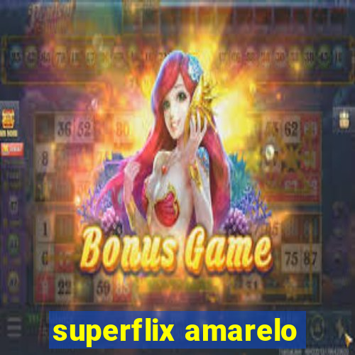 superflix amarelo