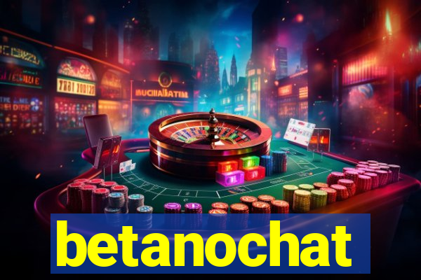 betanochat