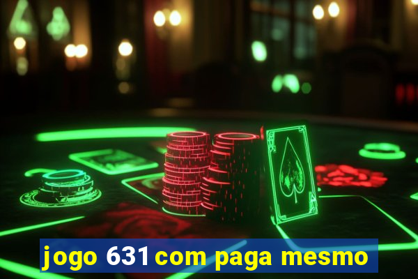 jogo 631 com paga mesmo