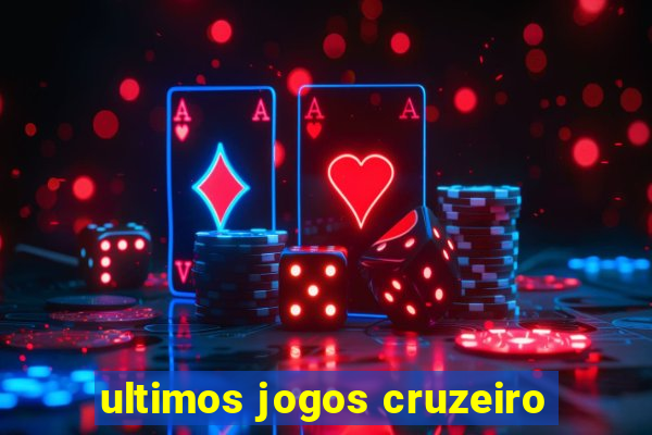 ultimos jogos cruzeiro