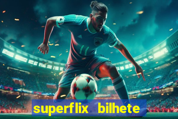 superflix bilhete de loteria