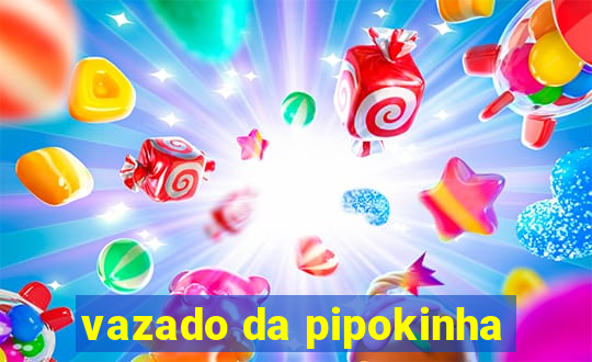 vazado da pipokinha