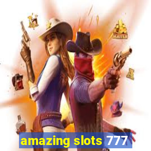 amazing slots 777