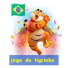 jogo do tigrinho sem depositar nada