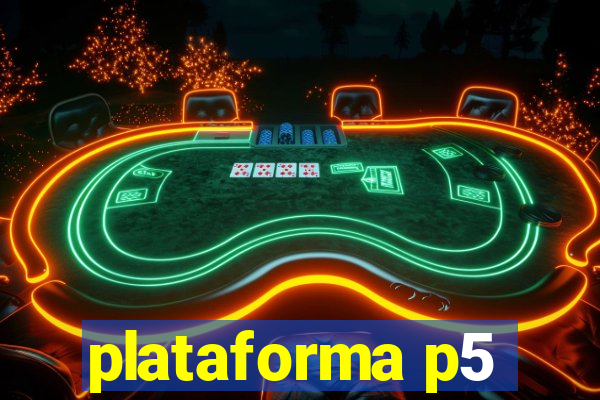 plataforma p5