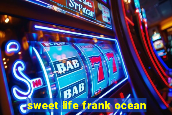 sweet life frank ocean