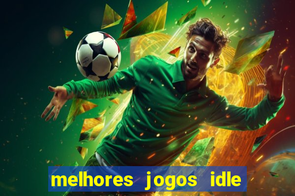 melhores jogos idle para android