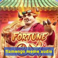 flamengo meme audio