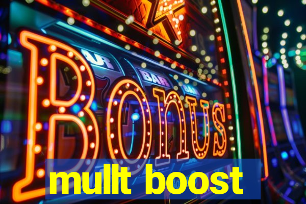 mullt boost