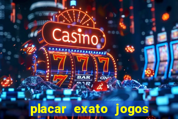 placar exato jogos de hoje