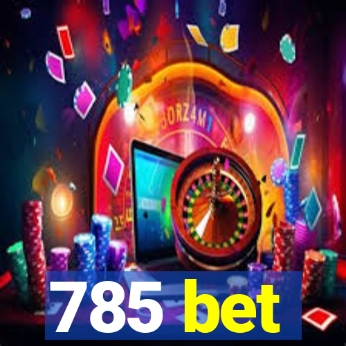 785 bet