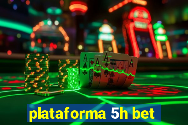 plataforma 5h bet