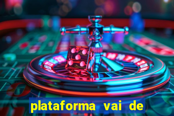 plataforma vai de bet gusttavo lima