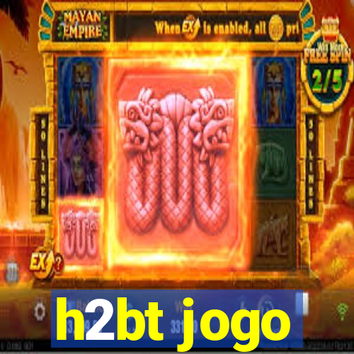 h2bt jogo