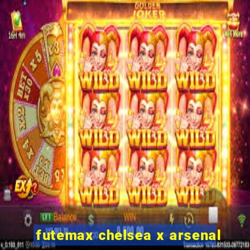 futemax chelsea x arsenal