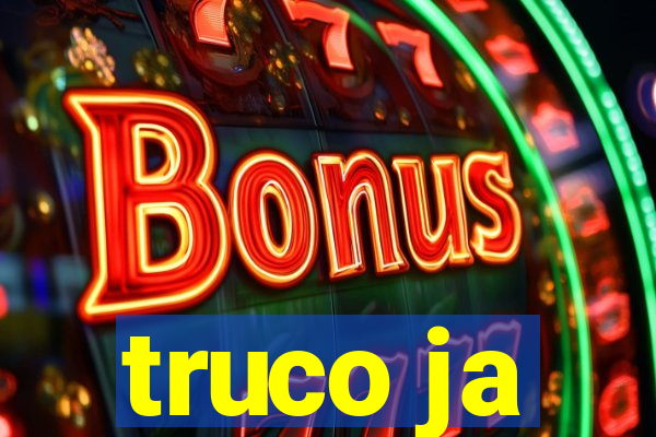 truco ja