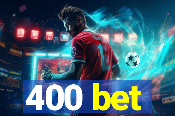 400 bet